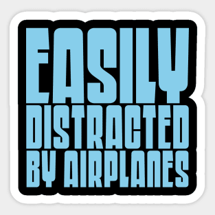 Easily Distracted By Airplanes Sticker